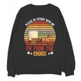 Please Be Patient With Me I'm From The 1900s Cool Dad Unisex Sweatshirt