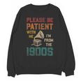 Please Be Patient With Me I'm From The 1900s Cool Gramophone Unisex Sweatshirt