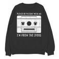 Please Be Patient I'm From The 1900s Cowboy Saying Unisex Sweatshirt