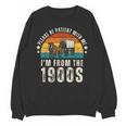 Please Be Patient With Me I'm From The 1900s Father's Day Unisex Sweatshirt Please Be Patient With Me I'm From The 1900s Father's Day Unisex Sweatshirt