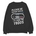 Please Be Patient I'm From The 1900s Father's Day Unisex Sweatshirt