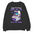 Please Be Patient With Me I'm From The 1900s Gamer Gaming Unisex Sweatshirt