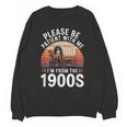 Please Be Patient With Me I'm From The 1900s Grandma Grandpa Unisex Sweatshirt