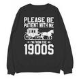 Please Be Patient I'm From The 1900s Over The Hill 90s Unisex Sweatshirt Please Be Patient I'm From The 1900s Over The Hill 90s Unisex Sweatshirt