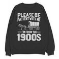 Please Be Patient I'm From The 1900s Over The Hill Unisex Sweatshirt Please Be Patient I'm From The 1900s Over The Hill Unisex Sweatshirt