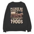 Please Be Patient With Me I'm From The 1900s Retro Humor Unisex Sweatshirt