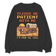 Please Be Patient I'm From The 1900s Retro Pixel Art Unisex Sweatshirt