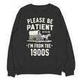 Please Be Patient I'm From The 1900s Retro Unisex Sweatshirt