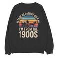Please Be Patient With My I'm From The 1900s Retro Unisex Sweatshirt Please Be Patient With My I'm From The 1900s Retro Unisex Sweatshirt