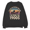 Please Be Patient With My I'm From The 1900s Retro Vintage Unisex Sweatshirt Please Be Patient With My I'm From The 1900s Retro Vintage Unisex Sweatshirt