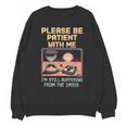 Please Be Patient With Me I'm From The 1900s Shirt Unisex Sweatshirt Please Be Patient With Me I'm From The 1900s Shirt Unisex Sweatshirt