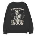 Please Be Patient With Me I'm From The 1900s Skeleton Unisex Sweatshirt