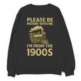 Please Be Patient With Me I'm From The 1900s Steam Train Unisex Sweatshirt