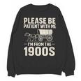 Please Be Patient I'm From The 1900s Vintage Old-Timer Unisex Sweatshirt