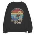 Please Be Patient With Me I'm From The 1900s Vintage Sarcasm Unisex Sweatshirt Please Be Patient With Me I'm From The 1900s Vintage Sarcasm Unisex Sweatshirt
