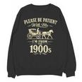 Please Be Patient With Me I'm From The 1900s Vintage Unisex Sweatshirt