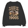 Please Be Patient I'm From The 1900s Vintage Western Humor Unisex Sweatshirt Please Be Patient I'm From The 1900s Vintage Western Humor Unisex Sweatshirt