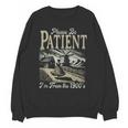 Please Be Patient With Me I'm From The 1900s For Women Unisex Sweatshirt