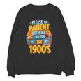 Please Be Patient-With Me I'm From The 1900s Retro 90's Unisex Sweatshirt