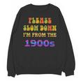 Please Slow Down I'm From The 1900s Retro Vintage 70 Unisex Sweatshirt
