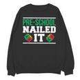 Pre-School Nailed It Shirt GraduationShirt Unisex Sweatshirt