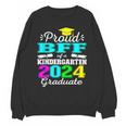 Proud Bff Of Kindergarten Graduate 2024 Graduation Bff Unisex Sweatshirt
