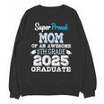 Proud MOM Of A 8th Grade Graduate 2025 Elementary Graduation Unisex Sweatshirt