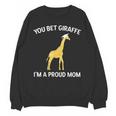 Proud Mom Graduation Shirt You Bet Giraffe Graduate Pun Unisex Sweatshirt