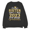 Proud Sister Of 5th Grade Graduate 2023 Family Graduation Unisex Sweatshirt