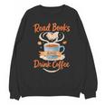 Read Books And Drink Coffee Cozy Book Lover Unisex Sweatshirt Read Books And Drink Coffee Cozy Book Lover Unisex Sweatshirt