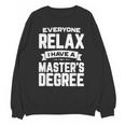 Relax I Have A Master's Degree Shirt Graduation 2022 Unisex Sweatshirt