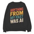 Retro AI Nostalgia Quote Distressed Vintage Unisex Sweatshirt