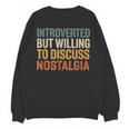 Retro Soul Introverted But Willing To Discuss Nostalgia Unisex Sweatshirt