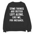 Sarcastic Humor Introverts Some Things Are Better Left Alone Unisex Sweatshirt