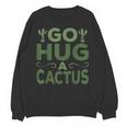 Sassy Saying Go Hug Cactus Introverts Sassy Quote No Hugs Unisex Sweatshirt