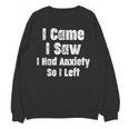 I Came I Saw I Had Anxiety So I Left Introvert Humor Unisex Sweatshirt