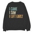 I Came I Saw I Left Early Introverts Lovers Unisex Sweatshirt