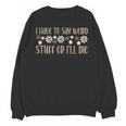 I Have To Say Weird Stuff Or I'Ll Die Weird Introvert Humor Unisex Sweatshirt