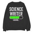 Science Writer Loading Graduation Graduate New Job Unisex Sweatshirt