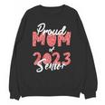 Senior Graduation Class Of 2023 Proud Mom Of 2023 Senior Unisex Sweatshirt