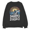 I Like Sharks & Maybe Like 3 People Humor Introverts Summer Unisex Sweatshirt I Like Sharks & Maybe Like 3 People Humor Introverts Summer Unisex Sweatshirt