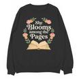 She Blooms Among The Pages Women Mom Wife Floral Book Quote Unisex Sweatshirt