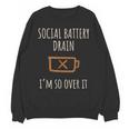 Social Battery Drain I'm So Over It Line Introverts Unisex Sweatshirt