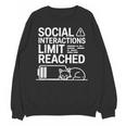 Social Interactions Limit Reached Introvert Tired Unisex Sweatshirt Social Interactions Limit Reached Introvert Tired Unisex Sweatshirt