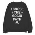 Sociology Graduate Graduation I Chose Socio Path Unisex Sweatshirt