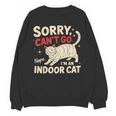 Sorry I Can't Go I'm An Indoor Cat Introvert Cat Owner Unisex Sweatshirt