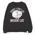 Sorry I Can't Go I'm An Indoor Cat Lazy Humor Introvert Cat Unisex Sweatshirt