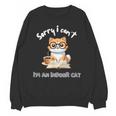 Sorry I Can't Indoor Cat Top For Introvert With Coffee Book For Men Women Kids Unisex Sweatshirt