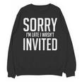 Sorry I'm Late I Wasn't Invited Introverts Social Anxiety Unisex Sweatshirt Sorry I'm Late I Wasn't Invited Introverts Social Anxiety Unisex Sweatshirt