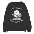 Sorry I Was Late I Didn't Want To Come Introvert Unisex Sweatshirt Sorry I Was Late I Didn't Want To Come Introvert Unisex Sweatshirt